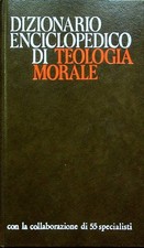 Dizionario enciclopedico di teologia morale. V ed. Con la collaborazione di 61 s