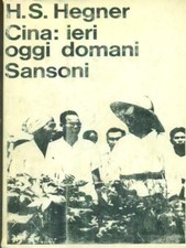 CINA: IERI OGGI DOMANI PRIMA EDIZIONE  HEGNER H.S. SANSONI 1966 