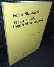 Felice Signoretti TEMPO E MALE UNGARETTI SU LEOPARDI Argalia Editore Urbino 1977