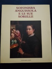 ''SOFONISBA ANGUISSOLA E LE SUE SORELLE''  1994 LEONARDO ARTE