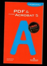 Adobe® PDF & Acrobat 5 - Roberto Celano - I portatili - Mondadori Informatica 
