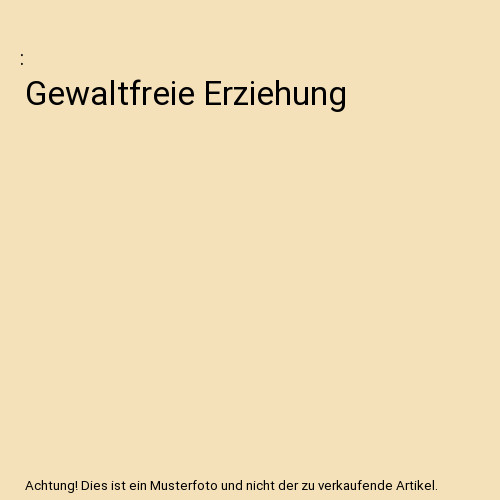 Gewaltfreie erziehung - gewaltfreie,