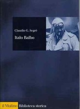 Italo Balbo. Una vita fascista