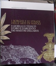 D'Arbitrio I BORGHI E LE STRADE DELLE ARTI DI NAPOLI gioielli tessuti 2009