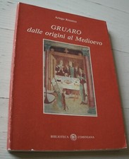 GRUARO DALLE ORIGINI AL