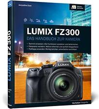 Lumix FZ300: Das Handbuch zur