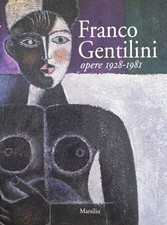 GAVIOLI LAURA (a cura di) FRANCO GENTILINI. OPERE 1928 - 1981 2002 Marsilio