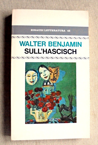 Walter benjamin sull hascisch - walter, sull'hascisch
