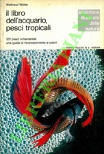 WEISS Waltraud - Il libro dell'acquario, pesci tropicali. 120 pesci ornamentali
