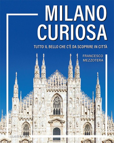 Milano curiosa tutto bello - curiosa.,