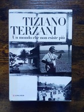 Tiziano Terzani - Un mondo che non esiste più - Longanesi - 2010