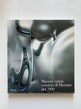 Maestri vetrai creatori di Murano del ‘900 Electa - Rosa Maria Barovier