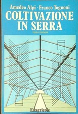 COLTIVAZIONE IN SERRA ALPI AMEDEO - TOGNONI FRANCO EDAGRICOLE 1983  BROSSURA