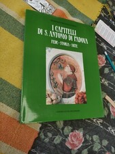 I Capitelli Di S. Antonio Di Padova  Fede Storia Arte Edizioni Centro Studi