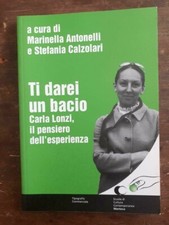  Carla Lonzi il pensiero dell'esperienza TI DAREI UN BACIO Antonelli e Calzolari