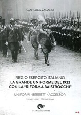 Regio Esercito Italiano. La Grande Uniforme del 1933 con la " Riforma Baistrocch