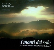 I monti del sole: le riserve naturali delle Dolomiti bellunesi.
