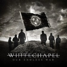 WHITECHAPEL - Our Endless War