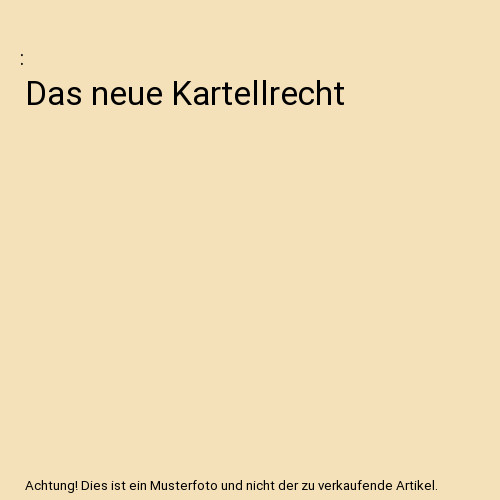 Das neue kartellrecht - das,