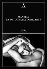 Man Ray. La fotografia come