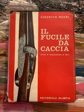 FEDERICO NEGRI IL FUCILE DA CACCIA ARMI MUNIZIONI TIRO IV ediz. 1964