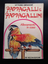PAPPAGALLI E PAPPAGALLINI. VITTORIO MENASSE. ALLEVAMENTO A CASA