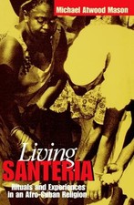 Living Santería : Rituals and