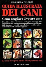 Anne Mary Delalix GUIDA ILLUSTRATA DEI CANI COME SCEGLIERE IL VOSTRO CANE