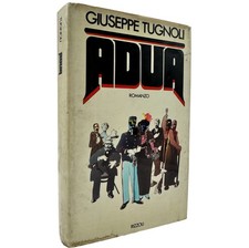 Adua Giuseppe Tugnoli Prima Edizione 1978 Rizzoli Romanzo storico