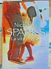 LA VITA IN DUE - NICHOLAS SPARKS - SPERLING & KUPFER  1a EDIZ. 2017