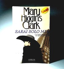 Sarai solo mia di Mary Higgins Clark e M. B. Piccioli ROMANZO STORIE LIBRO -(35)
