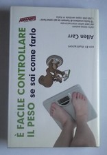 è FACILE CONTROLLARE IL PESO SE SAI COME FARLO di ALLEN CARR