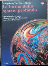LA FORMA DELLO SPAZIO PROFONDO. LA TEORIA DELLE STRINGHE E LA GEOMETRIA DELLE DI