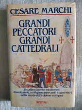 Grandi peccatori Grandi cattedrali - Cesare Marchi - Rizzoli 1988