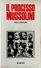 Paolo Pavolini, Il processo Mussolini, Bompiani, 1975 Prima edizione