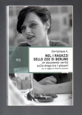 Noi, i ragazzi dello zoo di Berlino - Christiane F. - Bur 2009 - Saggi