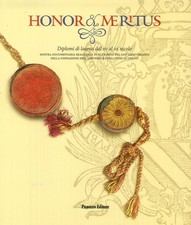 Honor et Meritus. Diplomi di laurea dal XV al XX secolo - [Panozzo Editore]