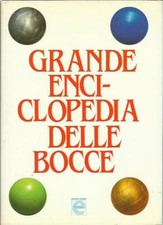 Grande enciclopedia delle bocce (con un saggio sul Bowling)