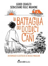 La battaglia dei dodici cani. Ediz. a colori - Quarzo Guido, Ruiz-Mignone ...