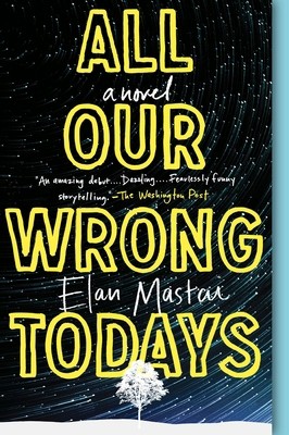 All our wrong todays novel - all, a