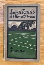 TENNIS SU PRATO IN PATRIA E ALL'ESTERO - A. WALLIS MYERS - 1903 1°ED. - Quasi molto buono