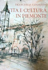 VITA E CULTURA IN PIEMONTE COGNASSO FRANCESCO CENTRO STUDI PIEMONTESI 1969