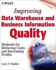 Improving Data Warehouse and Business Information Quality: Methods for Reducing 