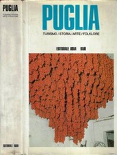 Puglia. Turismo - Storia - Arte - Folklore. AA. VV.. 1974. IED.