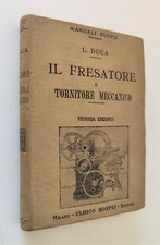 Manuale Hoepli IL FRESATORE e TORNITORE MECCANICO Luigi Duca - 1912