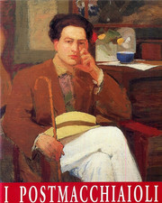 Catalogo della Mostra: - I postmacchiaioli. 