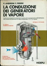 LA CONDUZIONE DEI GENERATORI DI VAPORE ANDREINI - PIERINI HOEPLI 1980 