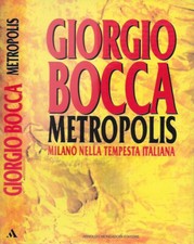 Metropolis. Milano nella tempesta italiana. Giorgio Bocca. 1993. IED.