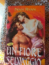 EUROCLUB - UN FIORE SELVAGGIO - NAN RYAN * ROMANZI ROSA STORICI