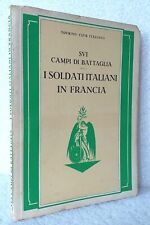 SUI CAMPI DI BATTAGLIA - I soldati Italiani in Francia  del 1931   AUTOGRAFATO